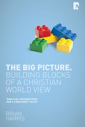 Cover Art for 9781842278567, Big PictureBuilding Blocks of a Christian World View by Brian Harris
