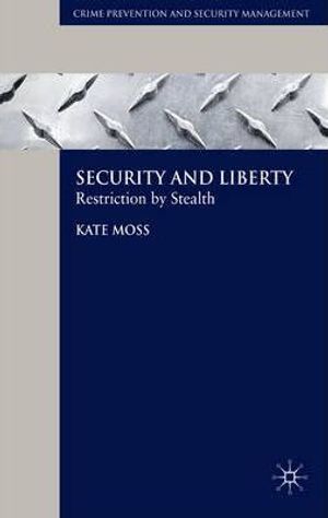 Cover Art for 9780230524675, Security and Liberty: Restriction by Stealth by Kate Moss