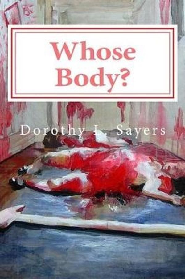 Cover Art for 9781545386095, Whose Body? by Dorothy Sayers