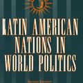 Cover Art for 9780813308739, Latin American Nations in World Politics by Unknown