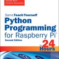 Cover Art for 9780672337642, Python Programming for Raspberry Pi, Sams Teach Yourself in 24 HoursSams Teach Yourself -- Hours by Richard Blum