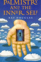 Cover Art for 9780713725209, Palmistry And The Inner Self by Ray Douglas