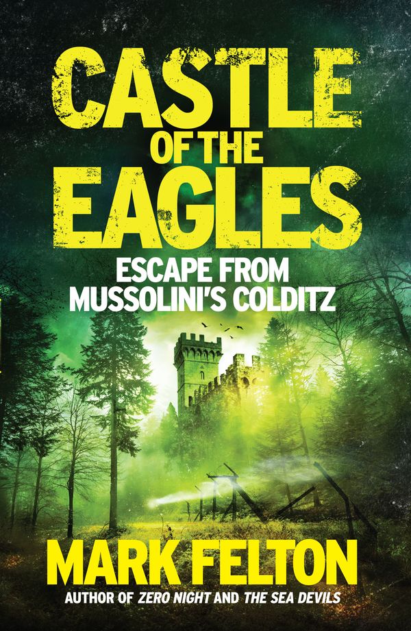 Cover Art for 9781785781186, Castle of the Eagles by Mark Felton