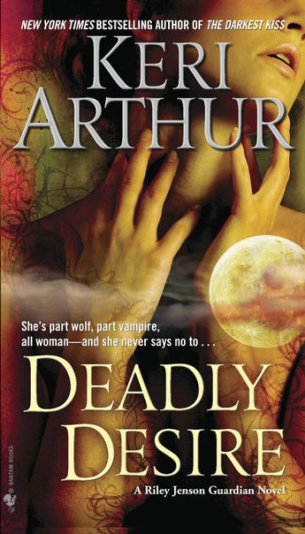 Cover Art for 9780553591156, Deadly Desire by Keri Arthur