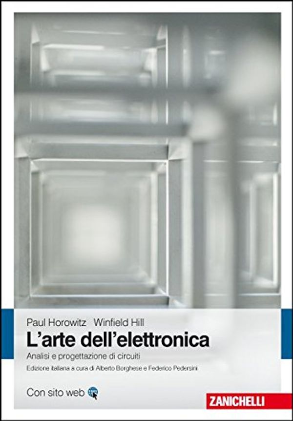 Cover Art for 9788808521149, L'arte dell'elettronica. Analisi e progettazione di circuiti by Paul Horowitz, Winfield Hill