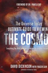 Cover Art for 9781624145445, The Universe Today Ultimate Guide to Viewing the CosmosDiscover the Night Sky from the Moon to the Edg... by David Dickinson