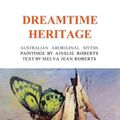 Cover Art for 9781922473561, The Dreamtime Heritage by Ainslie Roberts