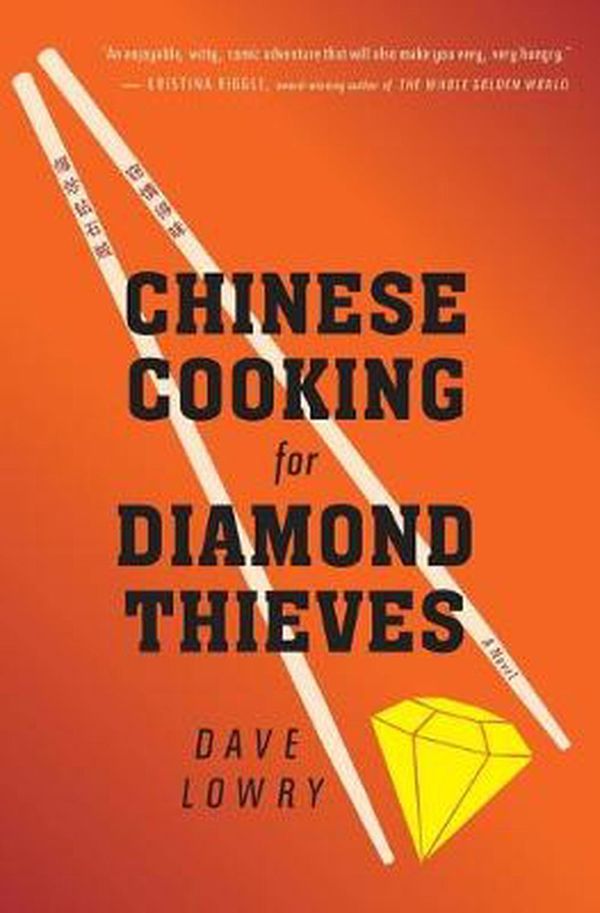 Cover Art for 9780547973319, Chinese Cooking for Diamond Thieves by Dave Lowry