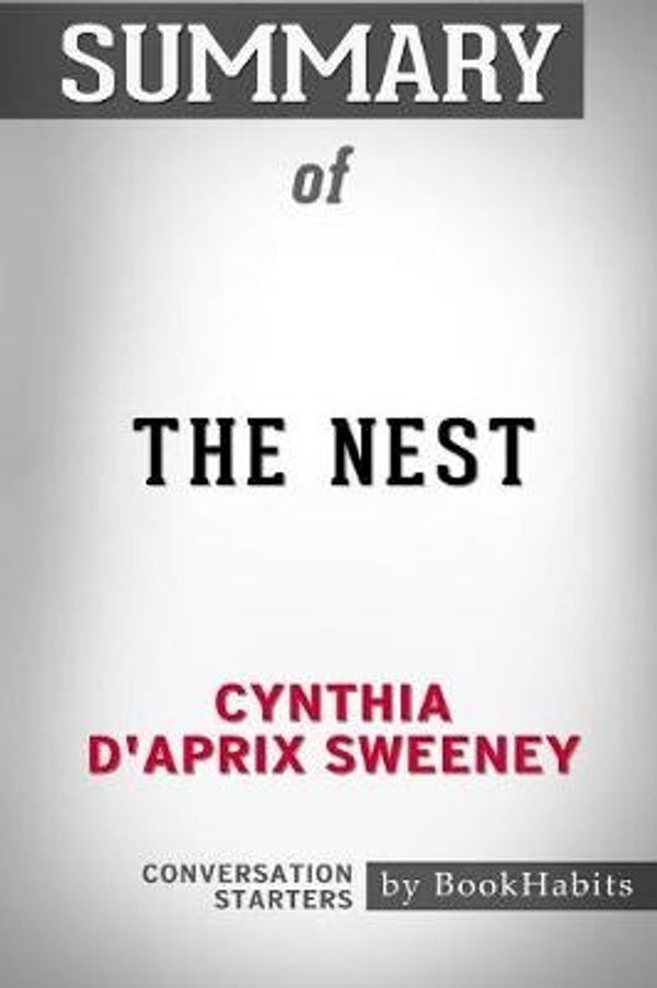 Cover Art for 9781388906238, Summary of the Nest by Cynthia D'Aprix Sweeney: Conversation Starters by Bookhabits