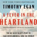 Cover Art for 9780735225282, A Fever in the Heartland by Timothy Egan, Timothy Egan
