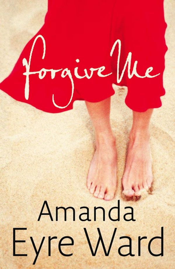 Cover Art for 9780007233861, Forgive Me by Amanda Eyre Ward