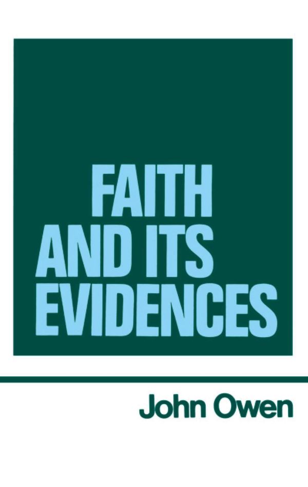 Cover Art for 9780851510675, Faith and Its Evidences (Works of John Owen, Volume 5) by John Owen
