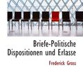 Cover Art for 9781117685274, Briefe-Politische Dispositionen und Erlasse by Frederick Gross