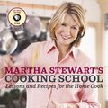 Cover Art for B009DUIKIC, Martha Stewart's Cooking School: Lessons and Recipes for the Home Cook: A Cookbook by Martha Stewart