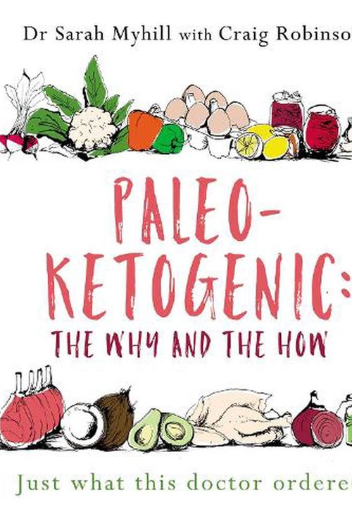 Cover Art for 9781781612170, Paleo-Ketogenic: The Why and the How by Sarah Myhill, Craig Robinson