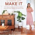 Cover Art for 9781760873431, Home Is Where You Make It: DIY ideas and styling secrets to create a home you love - whether you rent or own by Geneva Vanderzeil