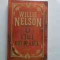 Cover Art for 9781607518846, A Tale Out of Luck by Willie Nelson, Mike Blakely