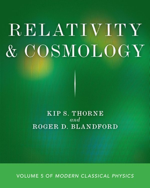 Cover Art for 9780691207391, Relativity and Cosmology: Volume 5 of Modern Classical Physics by Kip S. Thorne, Roger D. Blandford