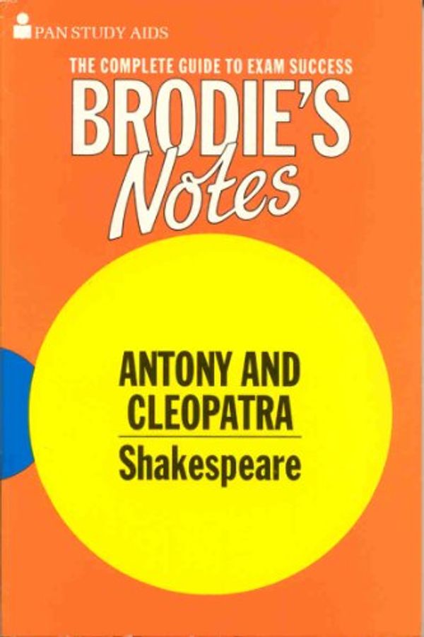 Cover Art for 9780330501989, Brodie's Notes on William Shakespeare's "Antony and Cleopatra" (Pan study aids) by 