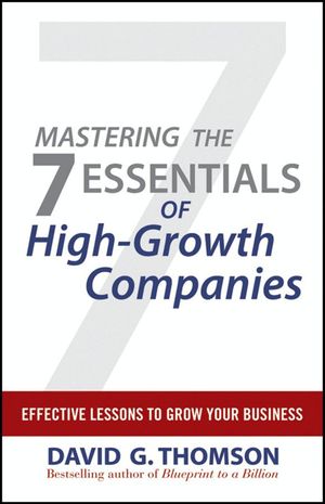Cover Art for 9780470634820, Mastering the 7 Essentials of High-Growth Companies by David G Thomson