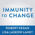 Cover Art for 9781799973737, Immunity to Change: How to Overcome It and Unlock the Potential in Yourself and Your Organization by Robert Kegan, Lisa Laskow Lahey