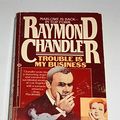 Cover Art for 9780345320216, TROUBLE IS MY BUSINESS by Raymond Chandler