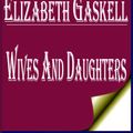 Cover Art for 1230000275714, Wives and Daughters by Elizabeth Gaskell