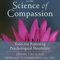 Cover Art for B01N8XMM1H, The ACT Practitioner's Guide to the Science of Compassion: Tools for Fostering Psychological Flexibility by Dennis Tirch PhD Benjamin Schoendorff MA MSc Laura R. Silberstein PsyD(2014-12-01) by Dennis Tirch Benjamin Schoendorff Laura R. Silberstein PsyD, Ph.D., MA, MSC