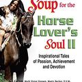 Cover Art for 9781623610388, Chicken Soup for the Horse Lover’s Soul II: Inspirational Tales of Passion, Achievement and Devotion by Jack Canfield, Mark Victor Hansen, Peter Vegso