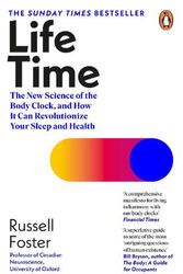 Cover Art for 9780241529317, Life Time: The New Science of the Body Clock, and How It Can Revolutionize Your Sleep and Health by Russell Foster