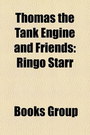 Cover Art for 9781156627051, Thomas the Tank Engine and Friends: Ringo Starr, Thomas and Friends, Misty Island Rescue, Thomas and the Magic Railroad, Shining Time Station by Source Wikipedia