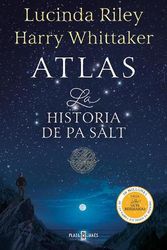 Cover Art for 9788401028052, Atlas. La historia de Pa Salt / Atlas: The Story of Pa Salt (LAS SIETE HERMANAS) (Spanish Edition) by Lucinda Riley, Harry Whittaker