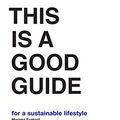 Cover Art for B07KSH5S4R, This is a Good Guide - for a Sustainable Lifestyle by Marieke Eyskoot