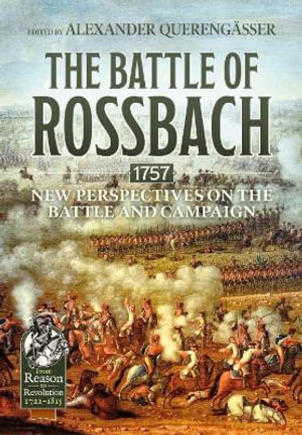 Cover Art for 9781912866700, Battle of Rossbach 1757: New Perspectives on the Battle and Campaign by Alexander Querengasser