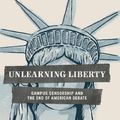 Cover Art for 9781594036491, Unlearning Liberty by Greg Lukianoff