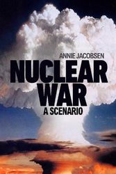 Cover Art for 9781911709602, Nuclear War: A scenario by Annie Jacobsen