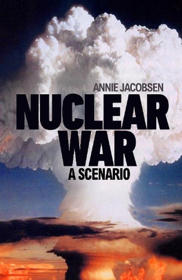 Cover Art for 9781911709602, Nuclear War: A scenario by Annie Jacobsen