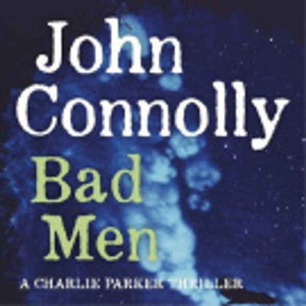 Cover Art for 9781444758153, Bad Men by John Connolly