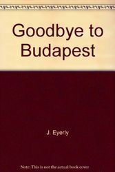 Cover Art for 9780425029855, Goodbye To Budapest by J. Eyerly