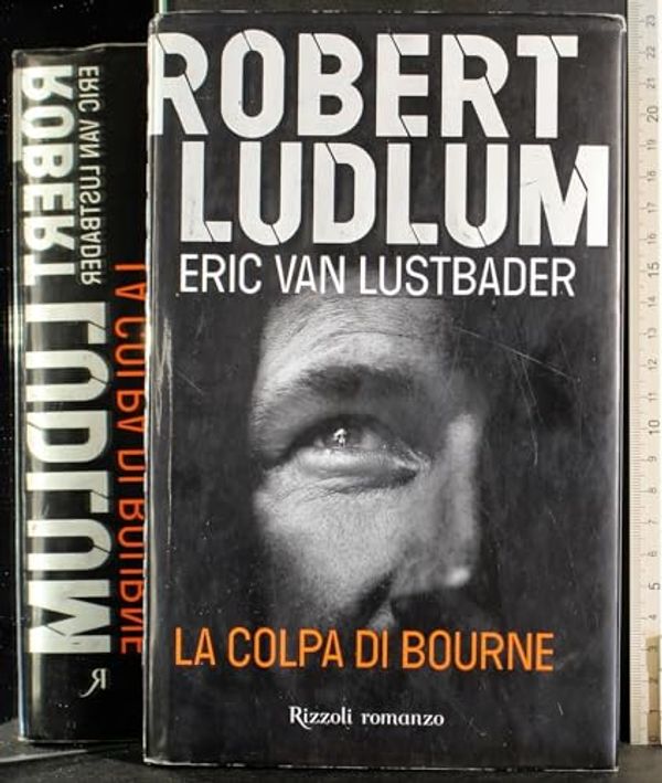 Cover Art for 9788817024730, La colpa di Bourne by Robert Ludlum, Eric Van Lustbader