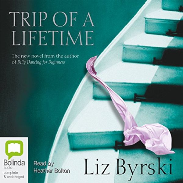 Cover Art for B00PUKD6KQ, Trip of a Lifetime by Liz Byrski