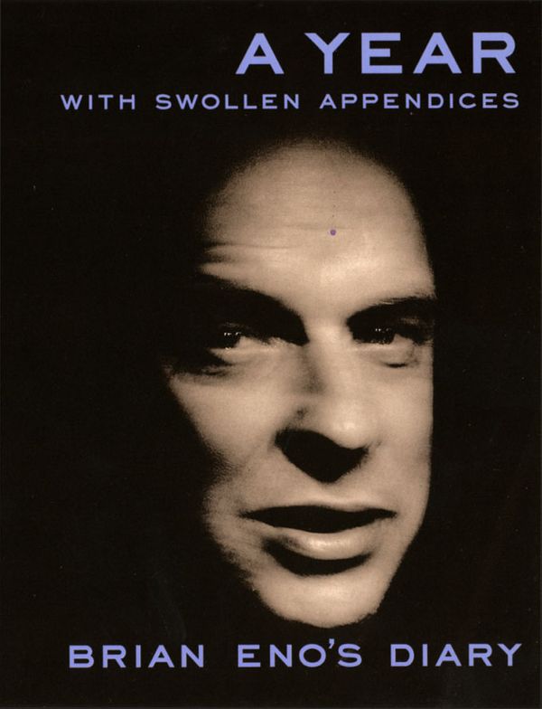 Cover Art for 9780571179954, Year With Swollen Appendices The Diary of Brian Eno by Brian Eno