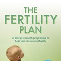 Cover Art for 9781844085118, The Fertility Plan: A proven three-month programme to help you conceive naturally by Jill Blakeway