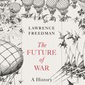 Cover Art for 9780141975603, Future of War the by Lawrence Freedman