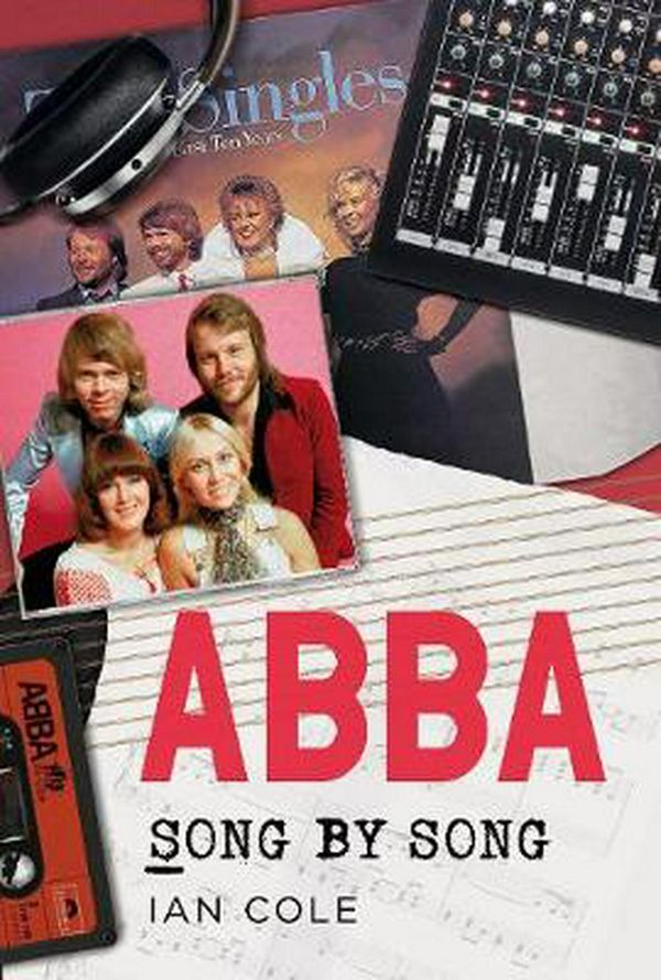 Cover Art for 9781781557853, ABBA Song by Song by Ian Cole