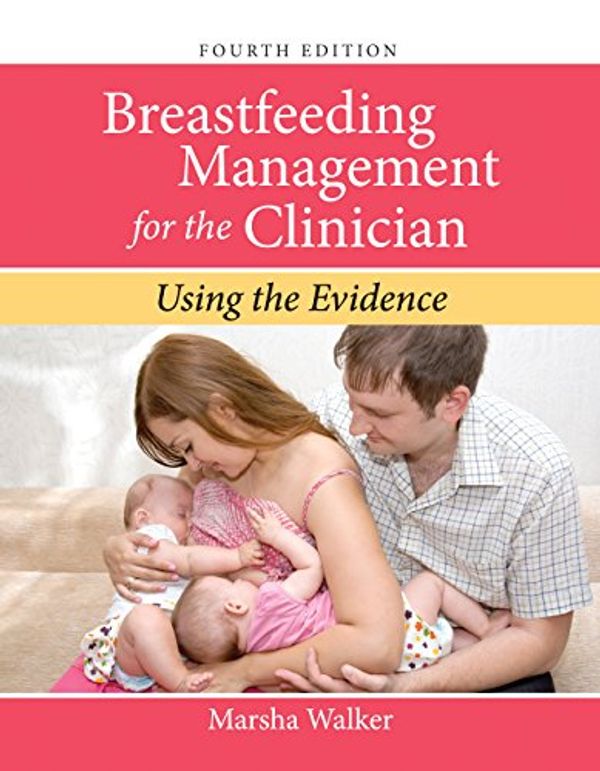 Cover Art for B01F2D5OI2, Breastfeeding Management for the Clinician: Using the Evidence by Marsha Walker