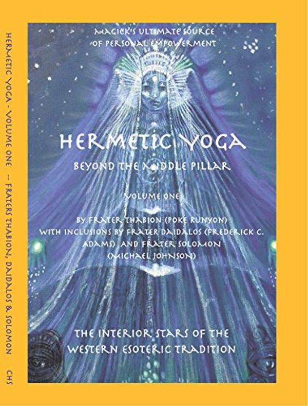 Cover Art for 9780977276547, Hermetic Yoga, Beyond the Middle Pillar, Volume One by Frater Thabion (Poke Runyon)