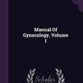 Cover Art for 9781342699169, Manual of Gynecology, Volume 1 by David Berry Hart,Alexander Hugh Freeland Barbour