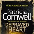 Cover Art for 9780007552474, Depraved Heart (Kay Scarpetta Novel 23) by Patricia Cornwell