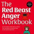 Cover Art for B0BN2J3FHR, The Red Beast Anger Workbook: For All Children Who Want to Tame Their Red Beast Including Those on the Autism Spectrum by Al-Ghani, Kay, Larkey, Sue